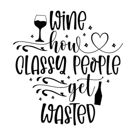 Wine Quotes Funny, Wine Svg, Wine Quotes, Wine Humor, Svg Quotes, Wine, Clip Art, Funny, Quotes