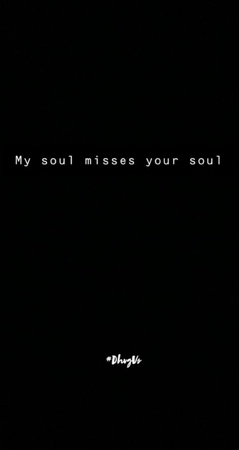 My Soul Needs You, My Soul Misses Your Soul, My Soul Misses You, Dead Soul Quotes, I Feel You In My Soul, My Soul Quotes, My Soul Hurts, Heavy Soul, Satisfy My Soul