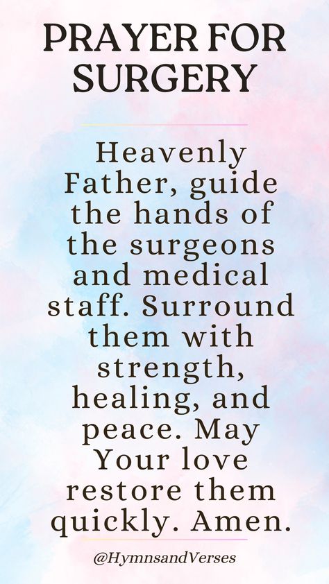 A comforting prayer for successful surgery, asking God for guidance, healing, and peace. Heavenly Father, guide the hands of the surgeons and medical staff. Surround [Name] with strength, healing, and peace. May Your love restore them quickly. Amen. Prayers For Surgery And Healing, Prayer For Successful Surgery, Prayer For Surgery, Prayers For Health And Healing, Surgery Prayer, Prayer For Loved Ones, Prayer For Comfort, Prayer For The Sick, Prayer Jar