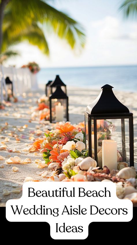 Beach wedding aisle decorated with seashells, tropical flowers, and lanterns for a coastal ceremony. Beach Isle Wedding, Beach Wedding Setup Outdoor Ceremony, Elegant Beach Wedding Decorations, Beach Wedding Ideas Decorations, October Beach Wedding, Beach Wedding Aisle Decor, Coastal Ceremony, Small Beach Wedding Ideas, Beach Wedding Ceremony Ideas