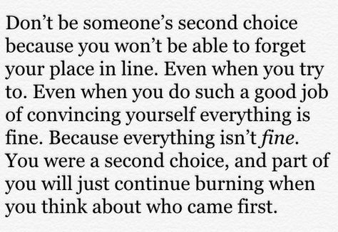 Dont Be A Second Choice Quote, I Will Not Be Second Choice Quotes, Never Second Choice Quotes, Don’t Be Someones Second Choice, Always The 2nd Choice, Being Someones Second Choice Quotes, 2nd Choice Quotes, Being The Second Choice, Second Choice Quotes