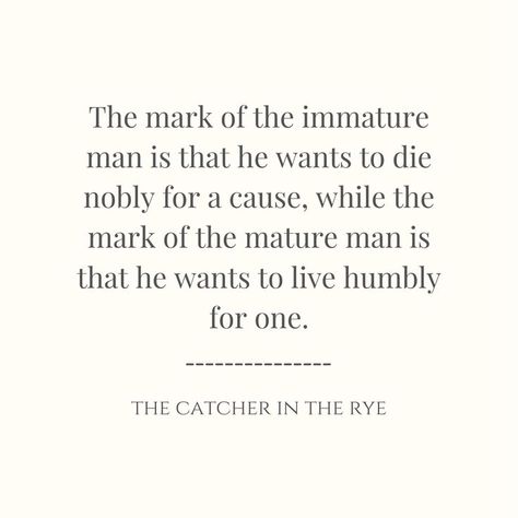 Catcher And The Rye Quotes, Jd Salinger Quotes, Catcher In The Rye Tattoo, Catcher In The Rye Quotes, Salinger Quotes, The Hero Of Ages, Hero Of Ages, Libra Aesthetic, Immature Men