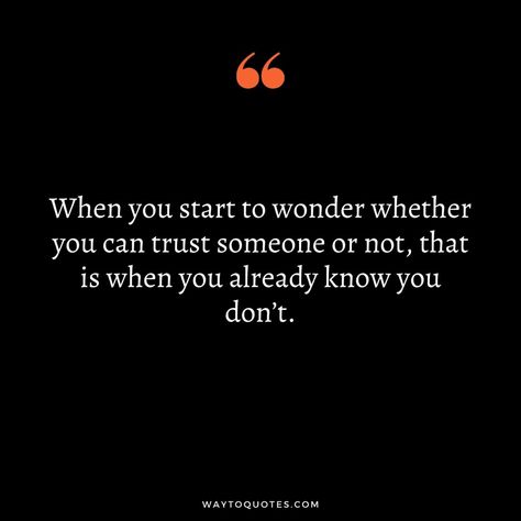 Be A Woman Other Women Can Trust, Quotes About Breaking Trust, Cant Trust You Quotes, Unable To Trust Quotes, Trust Lost Quotes, Quotes About Losing Trust In Someone, Losing Trust Quotes Friends, You Can't Trust Anyone Quotes, When Trust Is Gone