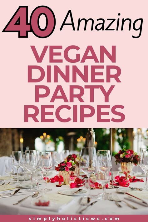 40 Vegan Dinner Party Recipes Vegan Dinner Party, Vegan Grocery, Dinner Party Menu, Healthy Snack Options, Dinner Party Recipes, Vegan Cookbook, Party Recipes, Vegan Dinner, Vegan Dishes