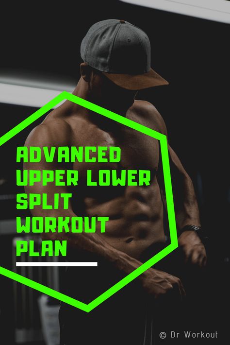 Advanced Upper Lower Split Workout Routine Upper Lower Full Body Split 3 Day, 5 Day Split Workout Routine For Men, 4 Day Split Workout Men, Upper Lower Split Workout, 4 Day Split Workout, Advanced Workout Routine, Split Workout Routine, 4 Day Workout, Split Workout