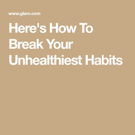 Here's How To Break Your Unhealthiest Habits Breaking The Cycle, Break A Habit, Unhealthy Habits, Perfect Posture, Social Media Apps, Habit Forming, Health And Happiness, Mayo Clinic, Negative Self Talk