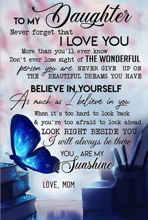 Quote About Parents Love, Mom Daughter Quotes, Inspirational Quotes For Daughters, Daughter Quotes From Mom, Love You Daughter Quotes, Love My Daughter Quotes, Prayers For My Daughter, Wishes For Daughter, Daughter Poems