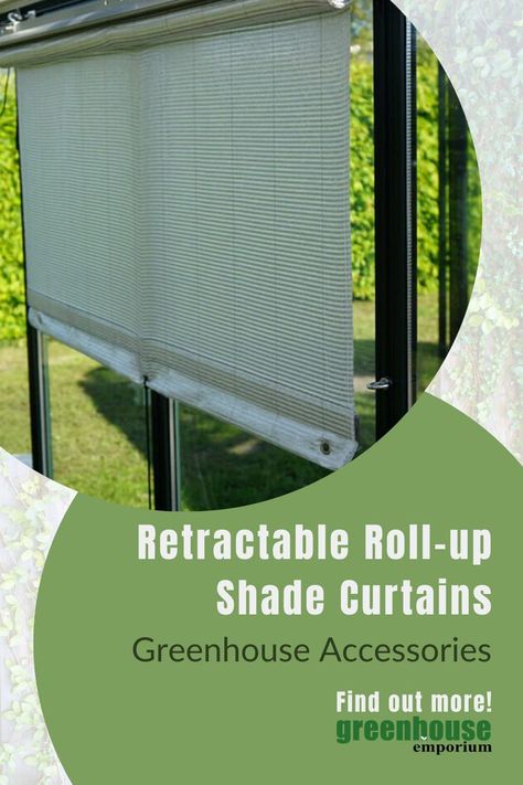 Retractable roll-up shade curtain installed on side window with text: Retractable Roll-Up Shade Curtains Greenhouse Accessories Retractable Shade, Window Panes, Plant Hooks, Greenhouse Kit, Thriving Garden, Plant Guide, Greenhouse Gardening, Seasonal Garden, Window Pane