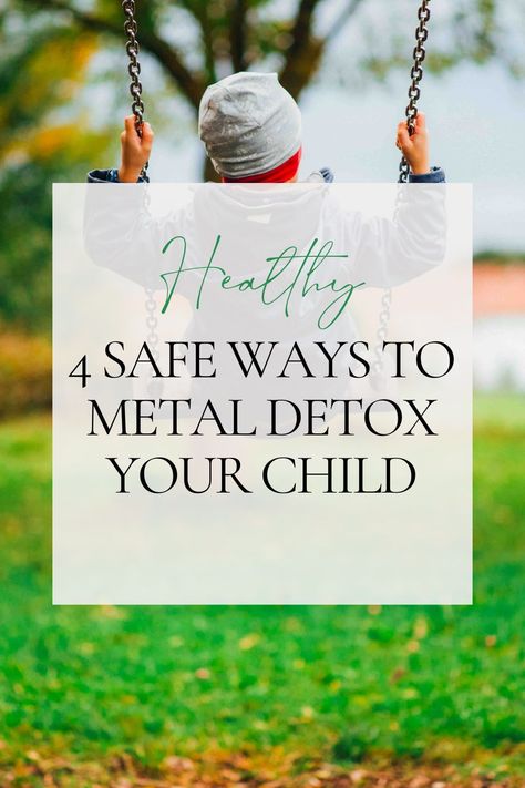 Discover 4 safe ways to detox your child from heavy metals naturally. Learn about the need for metal detox for kids, detoxification, and safe and effective ways to get your kids to their best! Detoxing Heavy Metals, Detox Heavy Metals Kids Bath, Sugar Detox For Kids, Heavy Metal Detox Bath For Toddler, Natural Heavy Metal Detox For Kids, Metal Detox Kids, Heavy Metal Detox For Kids, Heavy Metal Detoxification, Detox For Kids