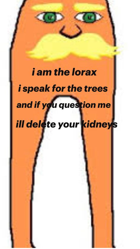 Lorax Jokes, Lorax Rizz, Lorax Trees, Funny Mean Quotes, Goose Game, Dr Suess, The Lorax, Grumpy Cat, How To Train Your Dragon