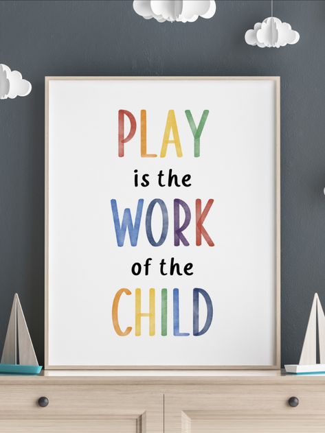 Play is the work of the child Quotes For Playroom Wall, Daycare Sayings Wall Art, Childcare Quotes, Kindergarten Decor, Kindergarten Posters, Play Quotes, Rules Poster, Playroom Posters, Classroom Rules Poster