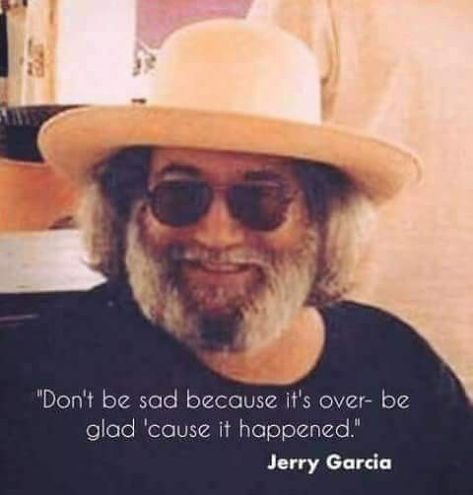 Jerry Garcia Quotes, Grateful Deadhead, Dead Quote, Idioms And Proverbs, Better Off Dead, Hippie Quotes, Gal Gardot, Dead And Company, Jerry Garcia