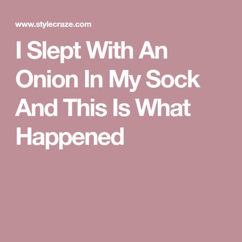 I Slept With An Onion In My Sock And This Is What Happened Onion In Socks Sleep For Cold, Onion In Sock, Onion In Your Sock, Cold Prevention, Cough Remedies, White Onion, Sweet Onion, What Happened, Onions