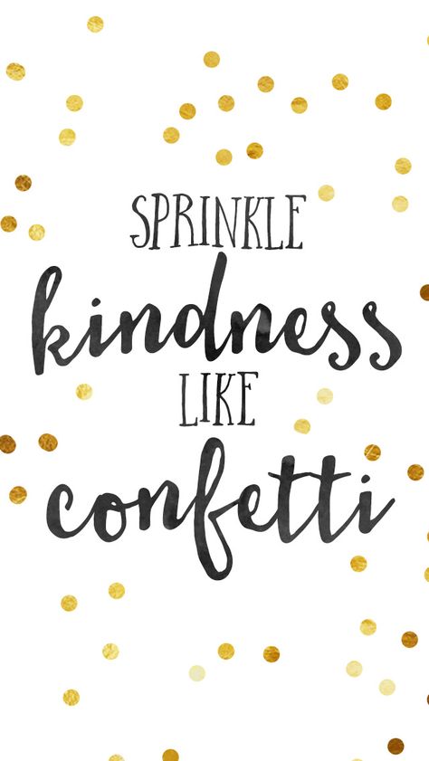 Sprinkle Kindness Like Confetti, Ipad Wallpaper Quotes, Iphone Background Quote, Quote Iphone, Phone Wallpaper Quotes, Wallpaper Iphone Quotes, Quote Backgrounds, Trendy Wallpaper, Iphone Background Wallpaper