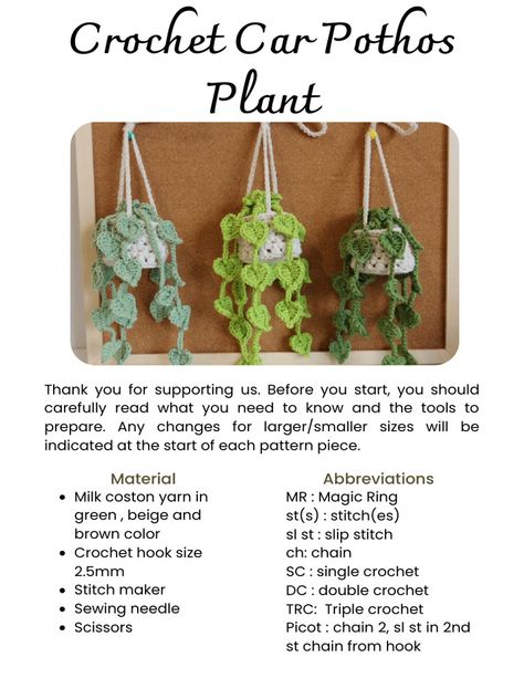 Este documento proporciona instrucciones para tejer un planta de pothos para un automóvil utilizando crochet. Incluye una lista de materiales necesarios como hilo de algodón en colores verde, beige y café y un gancho de tamaño 2.5mm. Las instrucciones detallan cómo tejer la maceta, la tierra y las hojas por separado y luego ensamblarlos cosiendo las hojas caídas a la tierra y colocando la tierra dentro de la maceta. Una vez completado, el proyecto de crochet crea una Hanging Plants Crochet Pattern Free, Crochet Pothos Pattern, Pothos Crochet Pattern, Crochet Pattern Hanging Plant, Crochet Plant For Car Pattern, Pothos Crochet, Crochet Succulent Car Hanger Pattern, Crochet Hanging Car Plant Free Pattern, Diy Crochet Plant Hanger