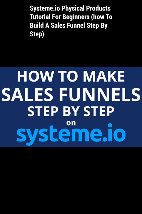 Systeme.io Physical Products Tutorial For Beginners (how To Build A Sales Funnel Step By Step) Uk Video, Sales Funnel, Sales Funnels, Free Courses, Digital Products, Funnel, How To Build, Physics, Step By Step