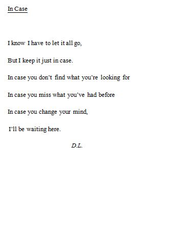 i know i have to elt it all go, but i keep it just in case. in case you don't find what you're looking for in case you miss what you've had before in case you change your mind, i'll be waiting here. You’ve Changed Quotes, I'll Be Waiting, Let It All Go, Ill Be Here, Change Quotes, Some Words, Change Your Mind, True Words, Relationship Quotes