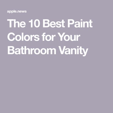 The 10 Best Paint Colors for Your Bathroom Vanity Popular Bathroom Vanity Paint Colors, Best Paint Color For Bathroom Cabinets, Best Bathroom Wall Paint Colors, Healing Aloe Benjamin Moore Bathroom, Best Color To Paint Bathroom Vanity, Gray Vanity Bathroom Paint Colors Master Bath, Popular Bathroom Vanity Colors, Colors For Bathroom Vanity, Best Paint For Bathroom Cabinets