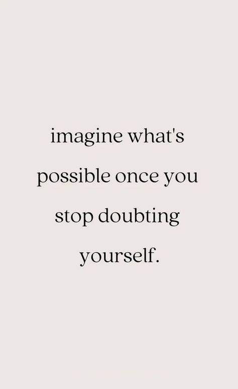 Motivational quotes - Imagine what's possible once you stop doubting yourself Daglig Motivation, Now Quotes, Motivation Positive, Motiverende Quotes, Mindset Quotes, Daily Inspiration Quotes, Self Love Quotes, Note To Self, Quote Aesthetic