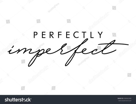 Imperfectly Perfect Tattoo, Perfectly Imperfect Tattoo Ideas, Beautiful Disaster Tattoo, Imperfection Tattoo, Perfectly Imperfect Tattoo, Disaster Tattoo, Perfectly Imperfect Quote, Imperfection Quotes, White Flower Tattoos