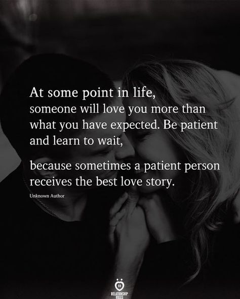 Be Patient Quotes, Patient Person, Soulmate Quotes, Talking Quotes, True Love Quotes, Relationship Rules, Be Patient, Real Talk Quotes, To Wait