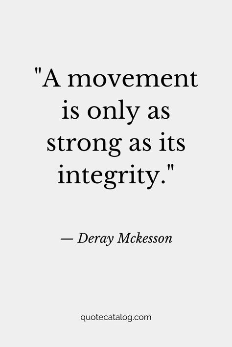 Quotes About Integrity, Quote On Change, Values Quotes, Uncertainty Quotes, Wise Quotes About Love, Doctoral Graduation, Movement Quotes, Integrity Quotes, Wisdom Thoughts