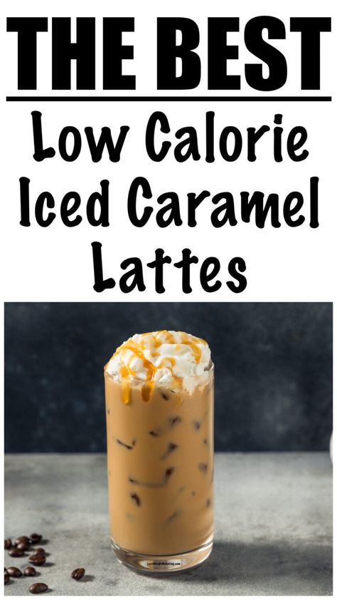 Low Calorie Iced Caramel Latte Recipe Iced Coffee Low Calorie, Low Calorie Iced Coffee At Home, Coffee Low Calorie, Low Calorie Coffee, Iced Caramel Latte Recipe, Caramel Coffee Drinks, Iced Caramel Macchiato Recipe, Caramel Latte Recipe, Low Calorie Starbucks Drinks