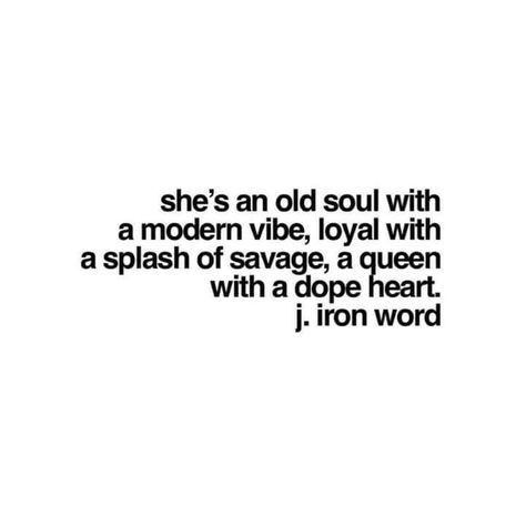 Shes An Old Soul, J Iron Word Quote, J Iron Word, Into The Woods Quotes, An Old Soul, Sacred Feminine, Pep Talks, Girly Quotes, Old Soul