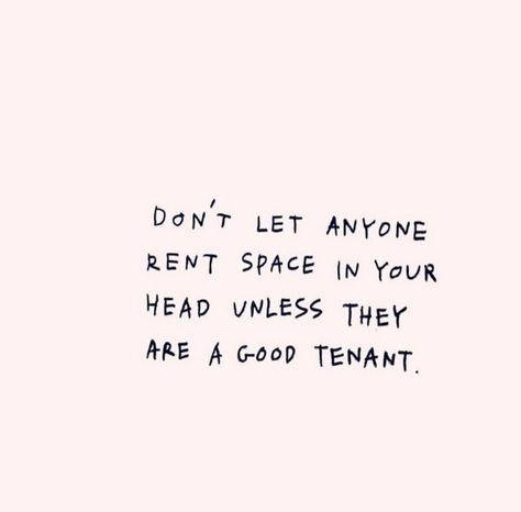 Don't let anyone rent space in your head unless there are good tenant Head Quotes, In My Feelings, Knowing Your Worth, Live Your Life, Wellness Tips, Image Quotes, Your Head, Don't Let, Positive Vibes