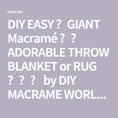 DIY EASY ⎜GIANT Macramé ⭐️ ADORABLE THROW BLANKET or RUG ⭐️⎜ by DIY MACRAME WORLD ⎜ FOR BEGINNERS ⎜ - YouTube Macrame Throw Blanket, Diy Macrame Rug Tutorial, Macrame Blanket Diy, Macrame Rug, Macrame Tutorials, Rug Tutorial, Blanket Diy, Diy Macrame, Lap Blanket