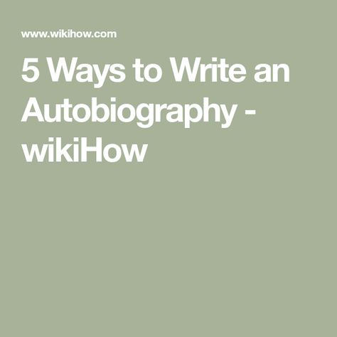 5 Ways to Write an Autobiography - wikiHow Autobiography Writing, Query Letter, Literary Agent, Full Life, Thesis Statement, Being Used Quotes, Language And Literature, Personal Diary, Writing Tasks