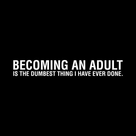 Done Adulting Quotes Funny, Adult Quotes, Life Tweets, Becoming An Adult, Board Sayings, Sticker Quotes, Adulting Quotes, Sarcastic Quotes Funny, Aging Gracefully