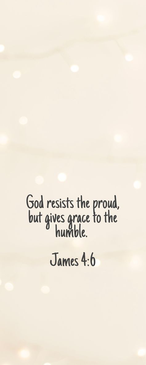 James 4:6 Wallpaper, God Will Humble You Quotes, Humble And Confident Quotes, Bible Verse Humility, Humble Scripture Quotes, Scripture About Pride, Humble Yourself Bible Verse, Bible Verse Humble, Be Humble Bible Verse