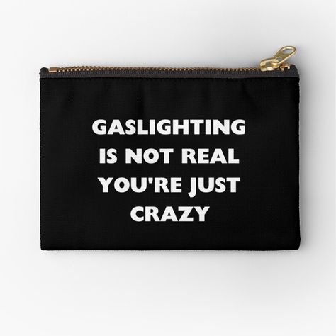 Get my art printed on awesome products. Support me at Redbubble #RBandME: https://www.redbubble.com/i/pouch/Gaslighting-Is-Not-Real-You-re-Just-Crazy-by-loxumaart/157329494.440R3?asc=u Black Aesthetic, Edgy Fashion, Zipper Pouch, Minimalist Design, Awesome Products, My Art, Pouch, Zipper, For Sale