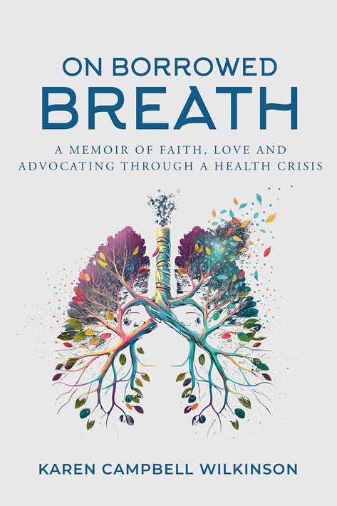 On Borrowed Breath: A memoir of faith, love and advocating through a health crisis by Karen Campbell Wilkinson | Goodreads Praying For Friends, Karen Campbell, Hanging By A Thread, Lung Transplant, Love Of Your Life, Faith Love, Faith In Love, Page Turner, Animal Clipart