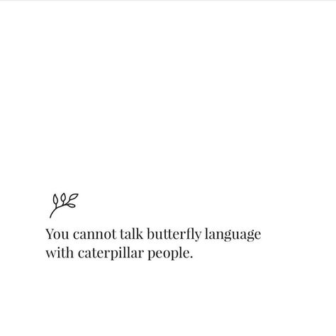 Mike Foster on Instagram: “you cannot talk butterfly language with caterpillar people. not everyone can fly with you. if they don’t understand your growth that’s…” Not Everyone Can Understand You, You Don’t Understand, Growth Captions, Butterfly Growth, Growth Quotes Short, Butterfly Captions Instagram, Caterpillar Turning Into Butterfly Tattoo, Butterfly Language Caterpillar People, You Can’t Talk Butterfly Language