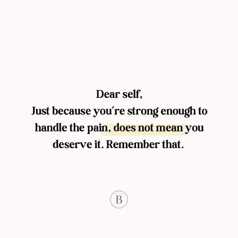 #selfcare Leave a 💯💯below if you agree Dear self, just because you’re strong enough to handle the pain, does not mean you deserve it. Remember that. 👉👉Follow: @bosswomandiaries for more ⁠ ⁠ #motivationalquotes #femaleempowermentquotes #hustlehardgirl #quotesforwomen #girlsbuildingempires #girlbossgang #femalehustlers #womenmotivation #womeninpower #sheboss #girlsruntheworld #luxurygirl #confidence #confidentwomen #bossgirl #femaleentrepreneurs #bossup #womenwhohustle #deepquotes #mo... Move On Strong Quotes, You Deserve It Quotes, I Didn’t Deserve This Quotes, Dear Self Quotes Motivation, Strong Enough Quotes, Dear Me Quotes, Life Encouragement Quotes, Quotes About Strength Motivational, Leave Quote