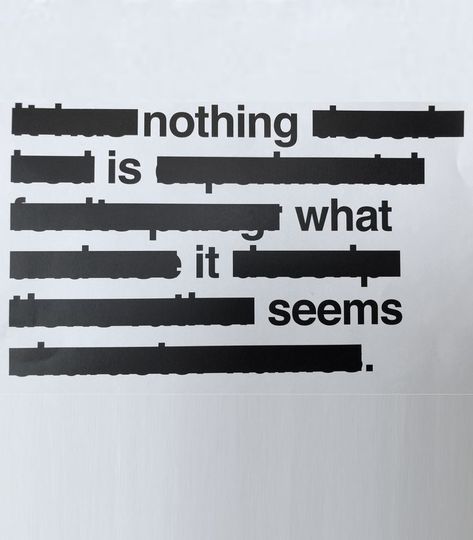 Disappearing Typography, Text Formatting Design, Redacted Graphic Design, If You Know You Know, Hidden Typography, Think About Things Differently, Nothing Is As It Seems, Funny Feelings, Character Quotes