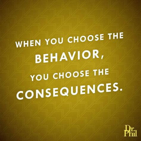 Be prepared to face the consequences of your actions. Consequences Quotes, Consequences Of Your Actions, Action Quotes, Dr Phil, Sweet Quotes, Be Prepared, New Photos, Real People, Great Quotes