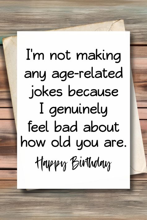 Funny Old Age Birthday Cards, Old Jokes Humor, Funny Old Lady Birthday Cards, Funny Bday Cards For Mom, Funny Things To Write In A Birthday Card, Funny 18th Birthday Cards, Birthday Humor Cards, Birthday Card Ideas Funny, Funny Birthday Card Ideas