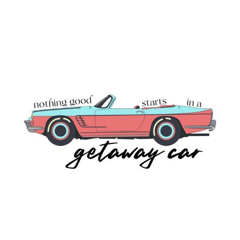 Getaway Car Taylor Swift Drawing, Nothing Good Starts In A Getaway Car, Getaway Car Taylor Swift, Taylor Swift Drawing, Getaway Car, Car Sketch, Car Posters, Eras Tour, Car Decals