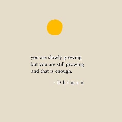 "you are slowly growing but you are still growing and that is enough" Sasha Jackson, Vie Motivation, More Words, Happy Words, Self Love Quotes, Pretty Words, The Words, Positive Affirmations, Mantra