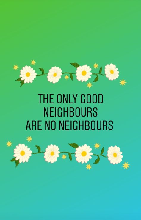 I hate my noisy selfish asshole neighbours !!! Neighbours Quotes Funny, Neighbor Quotes, Bad Neighbors, Sensitive Person, Highly Sensitive Person, I Hate People, Good Neighbor, It's Funny, Hate People