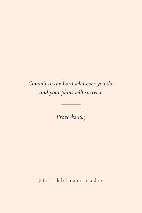 Proverbs 16:3 Tattoo, Christian Proverbs Quotes, Proverbs 16 1-3, Christian Daily Quotes, Short Scripture Quotes Encouraging, Devotional Quotes Inspirational, Bible Verses For Senior Quotes, Bible Verse New Beginnings, Bible Verse For Morning