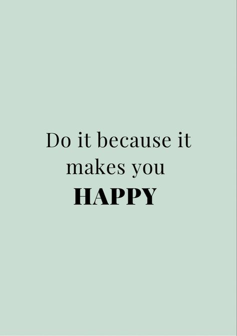 Do it because it makes you happy ! #selflove #confidence #successful #ambition #happiness #motivationalquotes #motivation #quotes #positivity Creative Vision Boards, Make Me Happy Quotes, Quotes Positivity, Vision Boards, What Makes You Happy, Super Happy, Motivation Quotes, You Happy, Make Me Happy