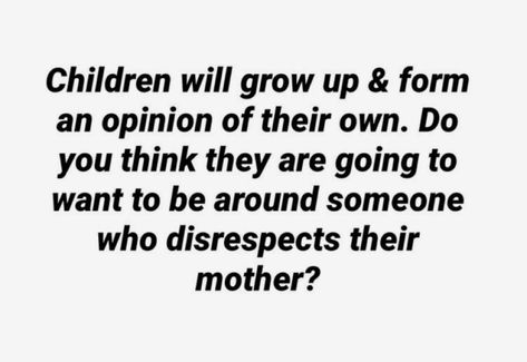 Disrespecting Your Mother Quotes, Fathers Who Dont Care Quotes, Disrespect Mother Quotes, Irresponsible Father Quotes, Dont Tolerate Disrespect Quotes, Beliefs Quotes, Disrespect Quotes, Adult Children Quotes, Speech Marks