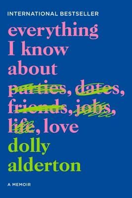 Everything I Know About Love Everything I Know About Love Dolly, Everything I Know About Love, Dolly Alderton, Bridget Jones Diary, Nora Ephron, Bridget Jones, Elizabeth Gilbert, Dear Reader, Book List