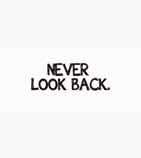 Never Going Back Quotes, Never Look Back Quotes, Looking Back Quotes, Three Word Quotes, Never Going Back, Move On Quotes, Never Go Back, Never Look Back, Relatable Post Funny