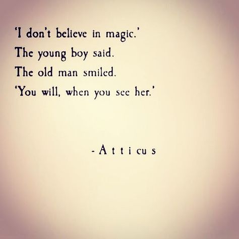 Atticus Quotes, Magic Love, Believe In Love, Harper Lee, Qoutes About Love, Smiling Man, Atticus, Believe In Magic, Heart Quotes