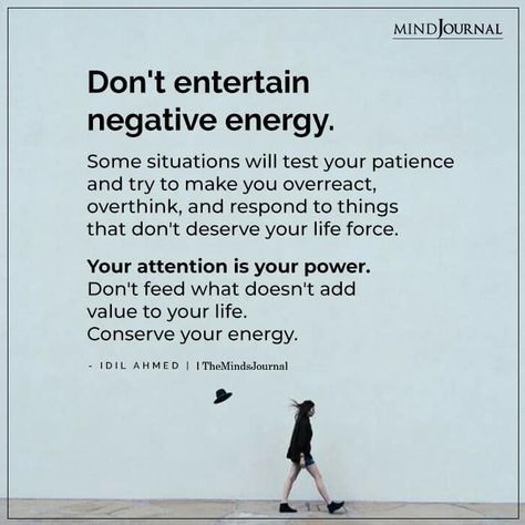 Don’t entertain negative energy. Some situations will test your patience and try to make you overreact, overthink, and respond to things that don’t deserve your life force. Your attention is your power. Don’t feed what doesn’t add value to your life. Conserve your energy. #negativeenergy #lifequotes Negative Energy Quotes, Negativity Quotes, Energy Vampires, Positive Energy Quotes, Energy Quotes, Mindfulness Journal, New Energy, Good Energy, Negative Thoughts